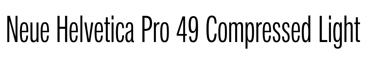 Neue Helvetica Pro 49 Compressed Light
